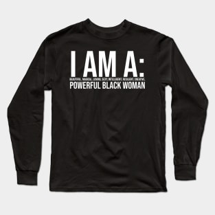 I am a powerful Black Woman, Black girl Magic Black queen Long Sleeve T-Shirt